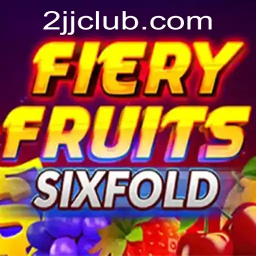 Exploring the Exciting World of FieryFruitsSixFold with 2JJ